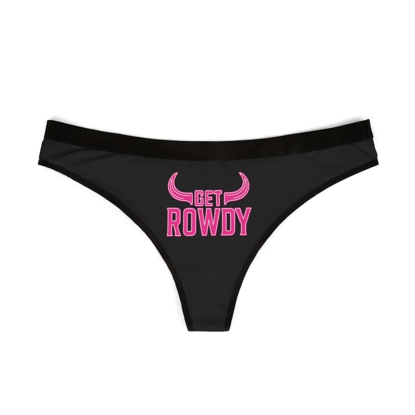 Get Rowdy Women's Thongs, Fun Lingerie for Ladies, Cheeky Underwear, Partywear, Gift for Her, Everyday Comfort